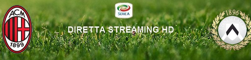 Diretta calcio streaming Milan – Udinese 3-2 | 19 gennaio 2020