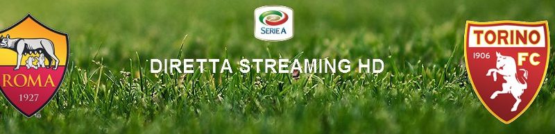 Diretta calcio streaming Roma – Torino 0-2 | 05 gennaio 2020