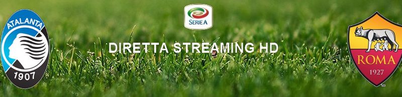 Diretta calcio streaming Atalanta – Roma 2-1 | 15 febbraio 2020