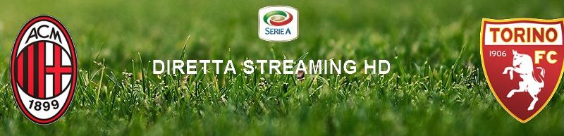 Diretta calcio streaming Milan – Torino 1-0 | 17 febbraio 2020