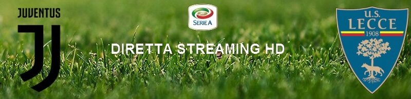 Diretta calcio streaming Juventus – Lecce 4-0| 26 giugno 2020