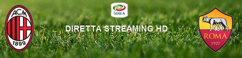 Diretta calcio streaming Milan – Roma 2-0 | 28 giugno 2020