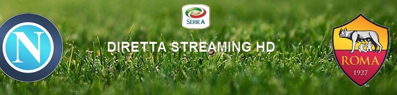 Diretta calcio streaming Napoli – Roma 2-1 | 05 luglio 2020