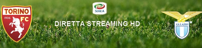 Diretta calcio streaming Torino – Lazio 1-2 | 30 giugno 2020