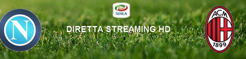 Diretta calcio streaming Napoli – Milan | 12 luglio 2020