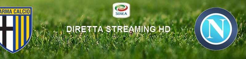 Diretta calcio streaming Parma – Napoli 2-0| 20 settembre 2020