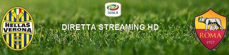 Diretta calcio streaming Verona – Roma 0-0| 19 settembre 2020