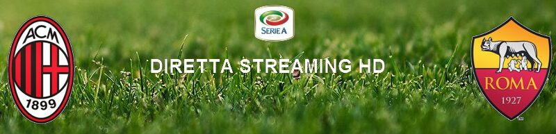 Diretta calcio streaming Milan – Roma | 25 ottobre 2020